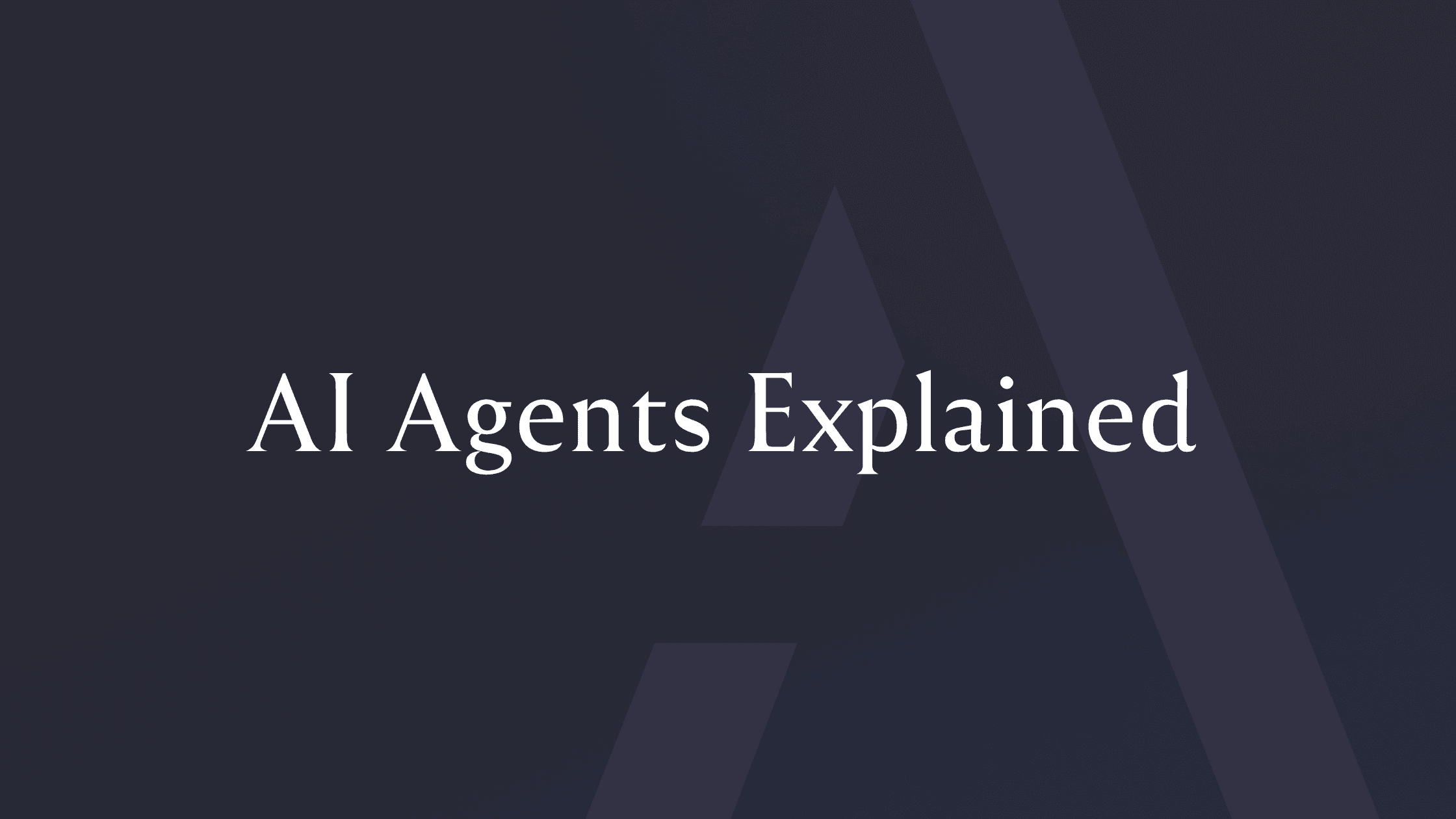 AI Agents Explained: A CTO's Guide to Making Smart Decisions (and Explaining Them to Your Board)